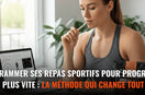 Programmer ses repas sportifs pour progresser plus vite : la méthode qui change tout